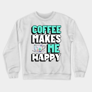 COFFEE Drinker Gift Coffee Quote Crewneck Sweatshirt